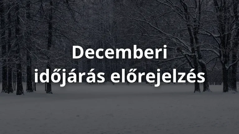 2025 decemberi időjárás!